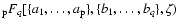 ${_{\rm p}F_q[\{a_1, \ldots, a_{\rm p}\}, \{b_1, \ldots, b_q\}, \zeta)}$