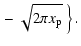 $\displaystyle \left . - \frac{}{} \sqrt{2 \pi x_{\rm p}} \ \right \}.$