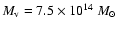 $M_{\rm v} = 7.5 \times 10^{14}~{M_{\odot}}$