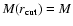 $M(r_{\rm cut})= M$