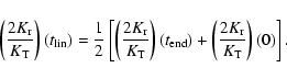 \begin{displaymath}\left(\frac{2K_{\rm r}}{K_{\rm T}}\right)(t_{\rm lin})=\frac{...
...rm end})
+\left(\frac{2K_{\rm r}}{K_{\rm T}}\right)(0)\right]. \end{displaymath}