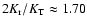 $2K_{\rm r}/K_{\rm T} \approx
1.70$
