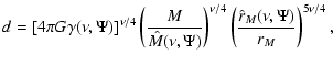 $\displaystyle d = [4 \pi G \gamma(\nu,\Psi)]^{\nu/4} \left(
\frac{M}{\hat{M}(\nu,\Psi)} \right)^{\nu/4} \left(
\frac{\hat{r}_M(\nu,\Psi)}{r_M}\right)^{5 \nu/4},$