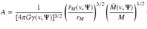 $\displaystyle A = \frac{1}{[4 \pi G \gamma(\nu,\Psi)]^{3/2}}
\left(\frac{\hat{r...
...\nu,\Psi)}{r_M}\right)^{3/2}\left(\frac{\hat{M}(\nu,\Psi)}{M}\right)^{1/2}\cdot$
