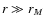 $r \gg
r_M$