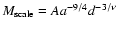 $M_{\rm scale} = A a^{-9/4} d^{-3/\nu}$