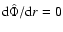 ${\rm d}\hat{\Phi}/{\rm d}r = 0$
