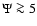 $\Psi
\ga 5$