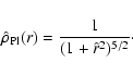 \begin{displaymath}\hat{\rho}_{\rm Pl}(r)= \frac{1}{(1+\hat{r}^2)^{5/2}}\cdot \end{displaymath}