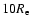 $10 R_{\rm e}$