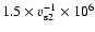 $1.5\times v_{{\rm s}2}^{-1} \times 10^{6}$