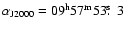 $\alpha_{\rm J2000}=09^{\rm h} 57^{\rm m} 53\hbox{$\hbox{$.\!\!^{\rm s}$ }$ }3$