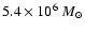 $5.4 \times 10^6~{M}_{\odot}$