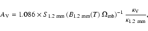 \begin{displaymath}A_{\rm V}=1.086\times S_{\rm 1.2~mm}\left(B_{\rm 1.2~mm}(T)~\...
...\rm mb}\right)^{-1}\frac{\kappa_{\rm V}}{\kappa_{\rm 1.2~mm}},
\end{displaymath}