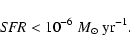 \begin{displaymath}{\it SFR}<10^{-6} \ {M}_{\odot} \ \mbox{yr}^{-1}.
\end{displaymath}