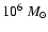 $10^{6}~{M}_{\odot}$