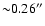 ${\sim} 0.26''$