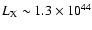 $L_{\rm X} \sim 1.3\times 10^{44}$