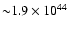 ${\sim} 1.9\times 10^{44}$