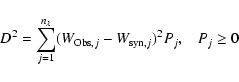 \begin{displaymath}{D}^{2}=\sum^{n_{\lambda}}_{j=1}(W_{{\rm Obs}, j}-W_{{\rm syn},j})^{2}P_{j},\hspace{3mm} P_{j}\geq0
\end{displaymath}