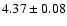 $4.37 \pm {0.08}$