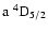 $\rm a~^4D_{5/2}$