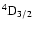 $\rm ^4D_{3/2}$