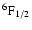 $\rm ^6F_{1/2}$