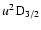 $u\rm ^2D_{3/2}$
