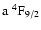 $\rm a~ ^4F_{9/2}$