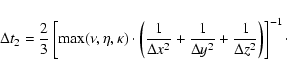 \begin{displaymath}\Delta t_{2} = \frac{2}{3} \left[
{\rm max}(\nu,\eta,\kappa...
...\Delta y^2} + \frac{1}{\Delta z^2}
\right)
\right]^{-1}\cdot
\end{displaymath}