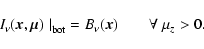 \begin{displaymath}I_\nu({\vec x},{\vec{\mu}})\left.\right\vert _{\rm bot}
= B_\nu({\vec x}) \qquad \forall~\mu_z > 0 .
\end{displaymath}