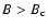 $B > B_{\rm c}$