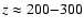$z\approx 200{-}300$