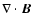 $\nabla\cdot{\vec B}$