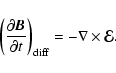 \begin{displaymath}\left( \frac{\partial {\vec B}}{\partial t} \right)_{\rm diff} =
-\nabla\times\vec{\mathcal{E}}.
\end{displaymath}