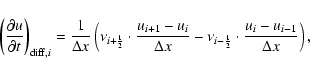 \begin{displaymath}\left( \frac{\partial u}{\partial t} \right)_{{\rm diff},i} =...
...i - \frac{1}{2}}\cdot\frac{u_{i}-u_{i-1}}{\Delta x}
\right),
\end{displaymath}