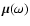 $\vec{\mu}(\omega)$