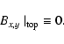 \begin{displaymath}B_{x,y}\;\vert _{\rm top}\equiv 0.
\end{displaymath}