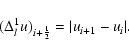 \begin{displaymath}(\Delta_l^1 u)_{i + \frac{1}{2}} = \vert u_{i+1}-u_{i}\vert.
\end{displaymath}