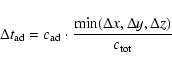 \begin{displaymath}\Delta t_{\rm ad}= c_{\rm ad}\cdot \frac{{\rm min}(\Delta x, \Delta y, \Delta z)}
{c_{\rm tot}}
\end{displaymath}