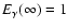 $E_{\gamma }(\infty ) = 1$