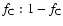$f_{\rm C} : 1-f_{\rm C}$