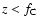 $z < f_{\rm C}$