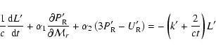 \begin{displaymath}%
\frac{1}{c} \frac{{\rm d} L'}{{\rm d} t} + \alpha_{1}
\fra...
...m R} - U'_{\rm R}\right)
= -\left(k' + \frac{2}{ct}\right) L'
\end{displaymath}