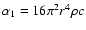 $\alpha_{1} = 16 \pi^{2} r^{4} \rho c$