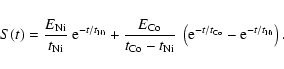 \begin{displaymath}%
S(t) = \frac{E_{{\rm Ni}}}{t_{{\rm Ni}}} ~ {\rm e}^{-t/t_{{...
...{\rm e}^{-t/t_{{\rm Co}}} - {\rm e}^{-t/t_{{\rm Ni}}}\right) .
\end{displaymath}