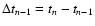 $\Delta t_{n-1} = t_{n} - t_{n-1}$