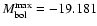 $M^{{\rm max}}_{{\rm bol}} = -19.181$