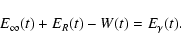 \begin{displaymath}%
E_{\infty}(t) + E_{R}(t) - W(t) = E_{\gamma}(t).
\end{displaymath}